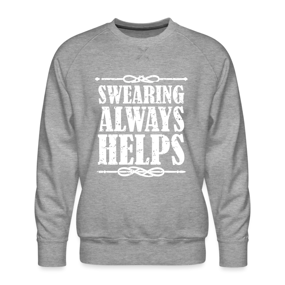 Swearing Always Helps - Men's Premium Sweatshirt