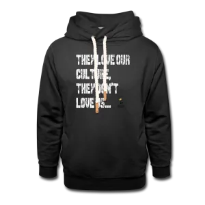 They Dont Love Us -Shawl Collar Hoodie